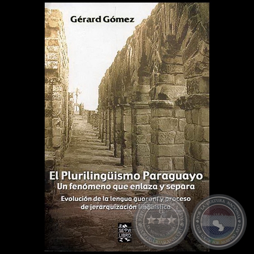 EL PLURILINGÜISMO PARAGUAYO - UN FENÓMENO QUE ENLAZA Y SEPARA - Por GÉRARD GÓMEZ - Año 2006